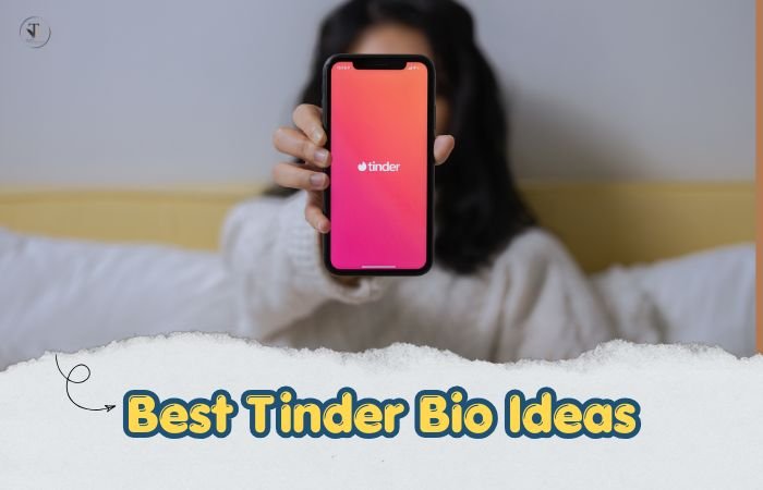 Best Tinder Bio Ideas