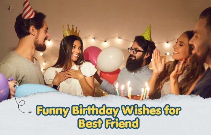 200+ Funny Birthday Wishes for Best Friend That Will Make Them Laugh 😂🎂 3 Funny Birthday Wishes for Best Friend