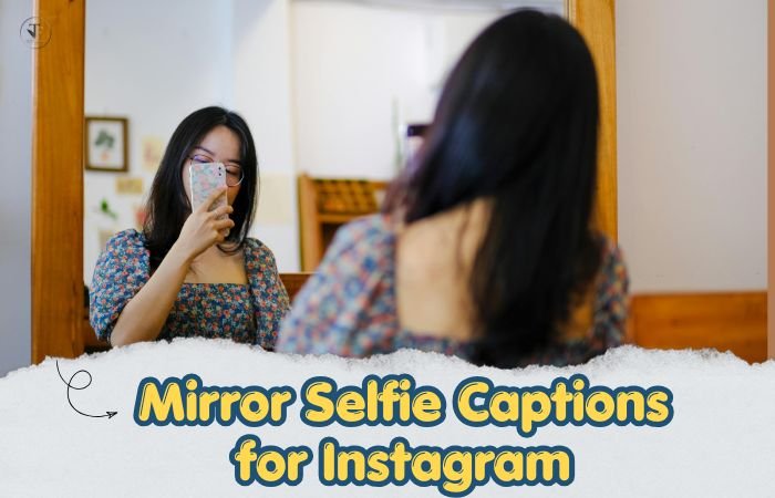 Mirror Selfie Captions for Instagram (2026) | 150+ Short, Funny, Aesthetic & Attitude Captions 3 Mirror Selfie Captions for Instagram