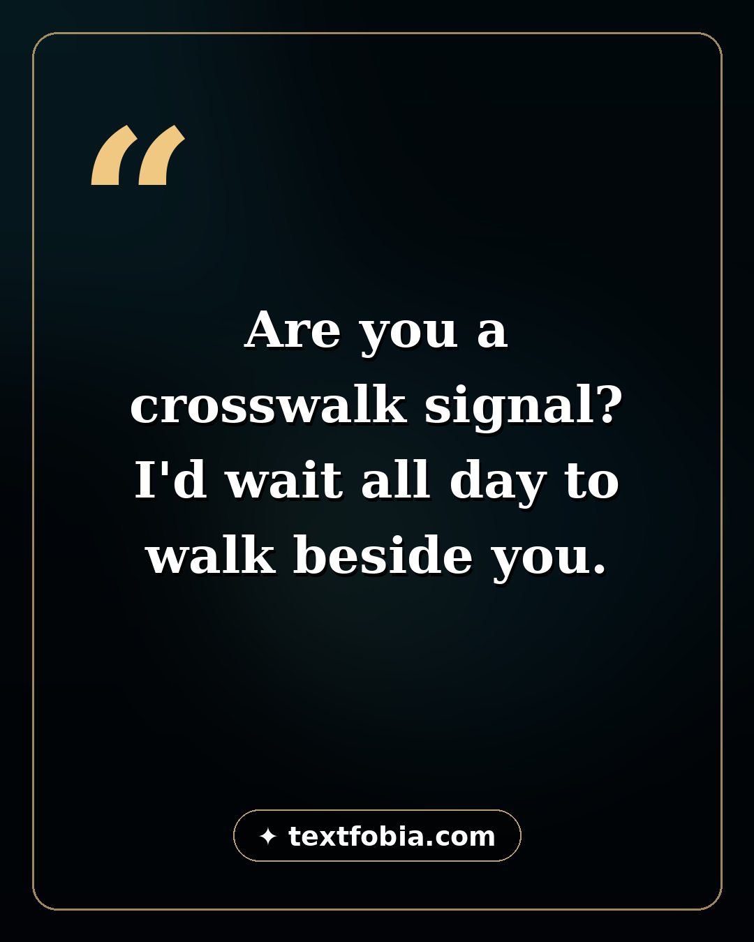 Cheesy pick up line quote card: crosswalk signal line, cheesy pick up lines