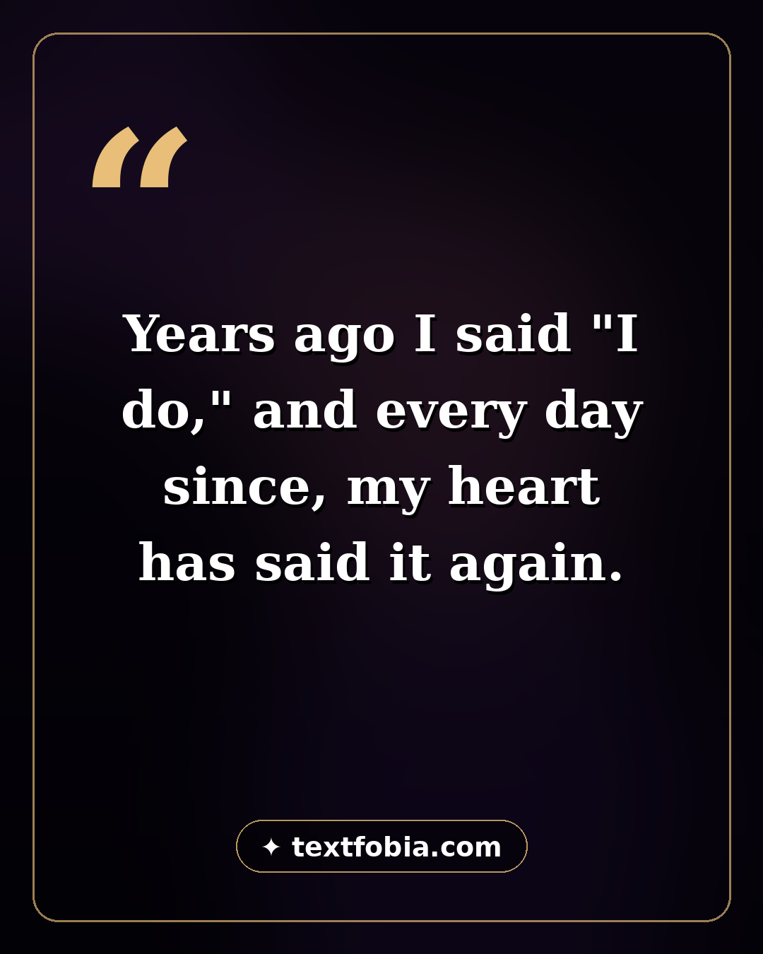Quote card: Years ago I said 'I do,' and every day since, my heart has said it again — anniversary wishes for husband