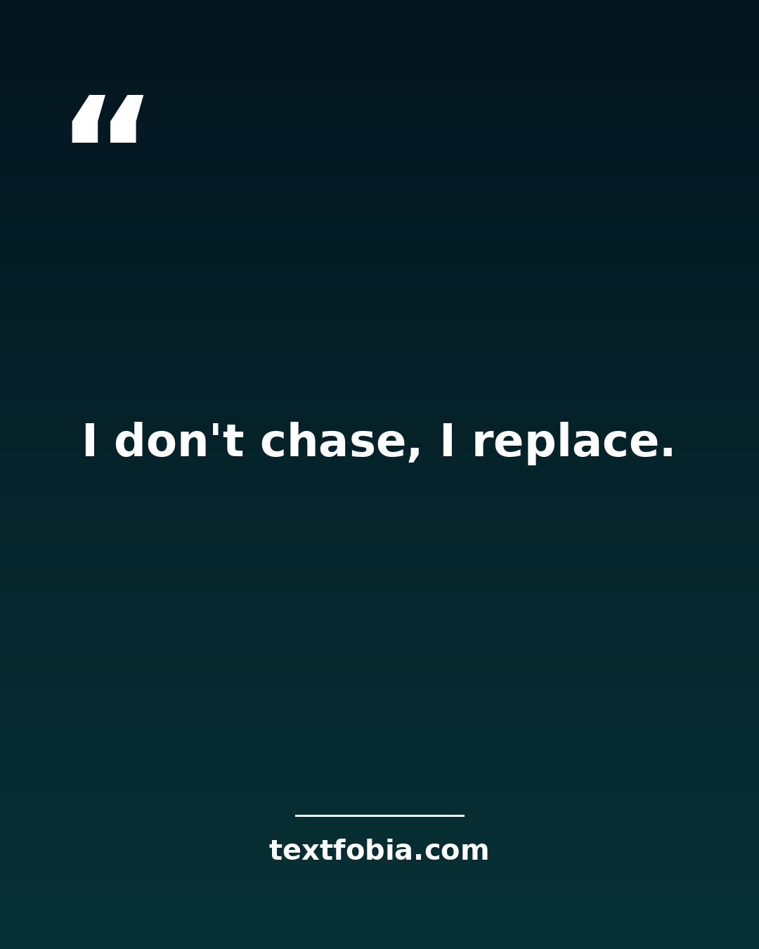 150+ Attitude Captions for Boys (2026) 2 Quote card: I don't chase, I replace — attitude captions for boys