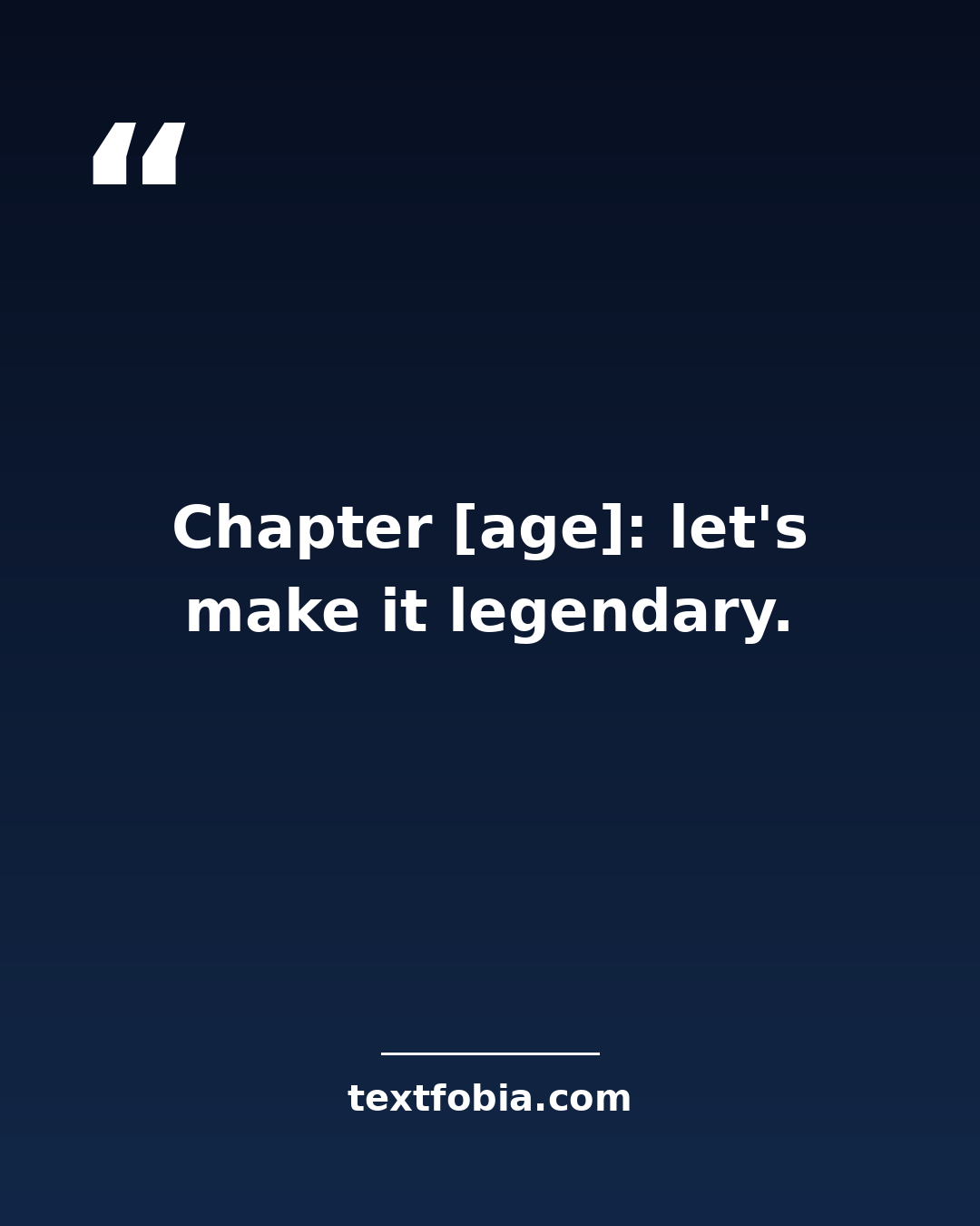 Quote card: Chapter [age]: let's make it legendary — birthday captions for Instagram