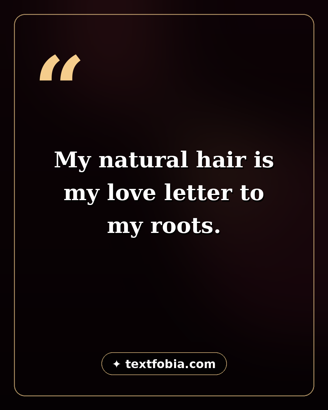 Quote card: 'My natural hair is my love letter to my roots.' — captions for Black girls