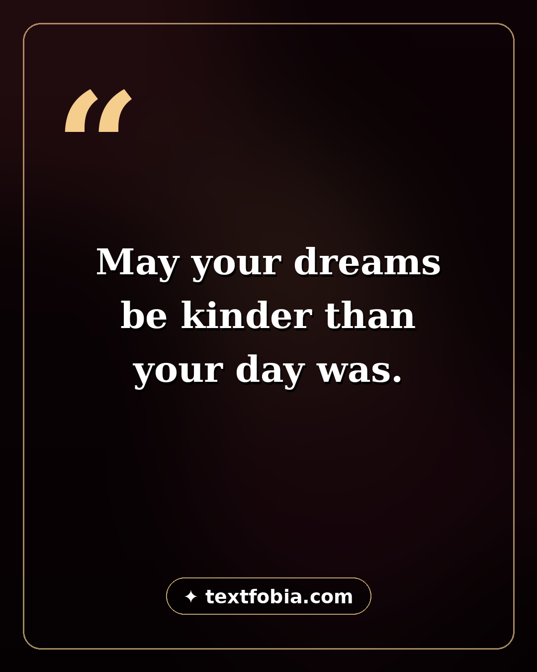 Good night quote card — may your dreams be kinder than your day was