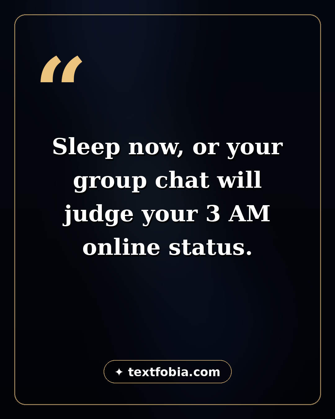 Funny good night quote card — sleep now or your group chat will judge you