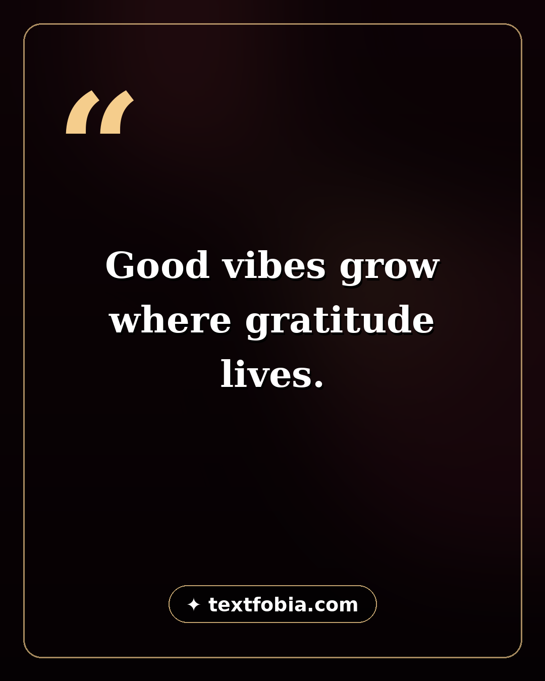 Branded quote card with the line 'Good vibes grow where gratitude lives' on a dark gradient background with a gold frame