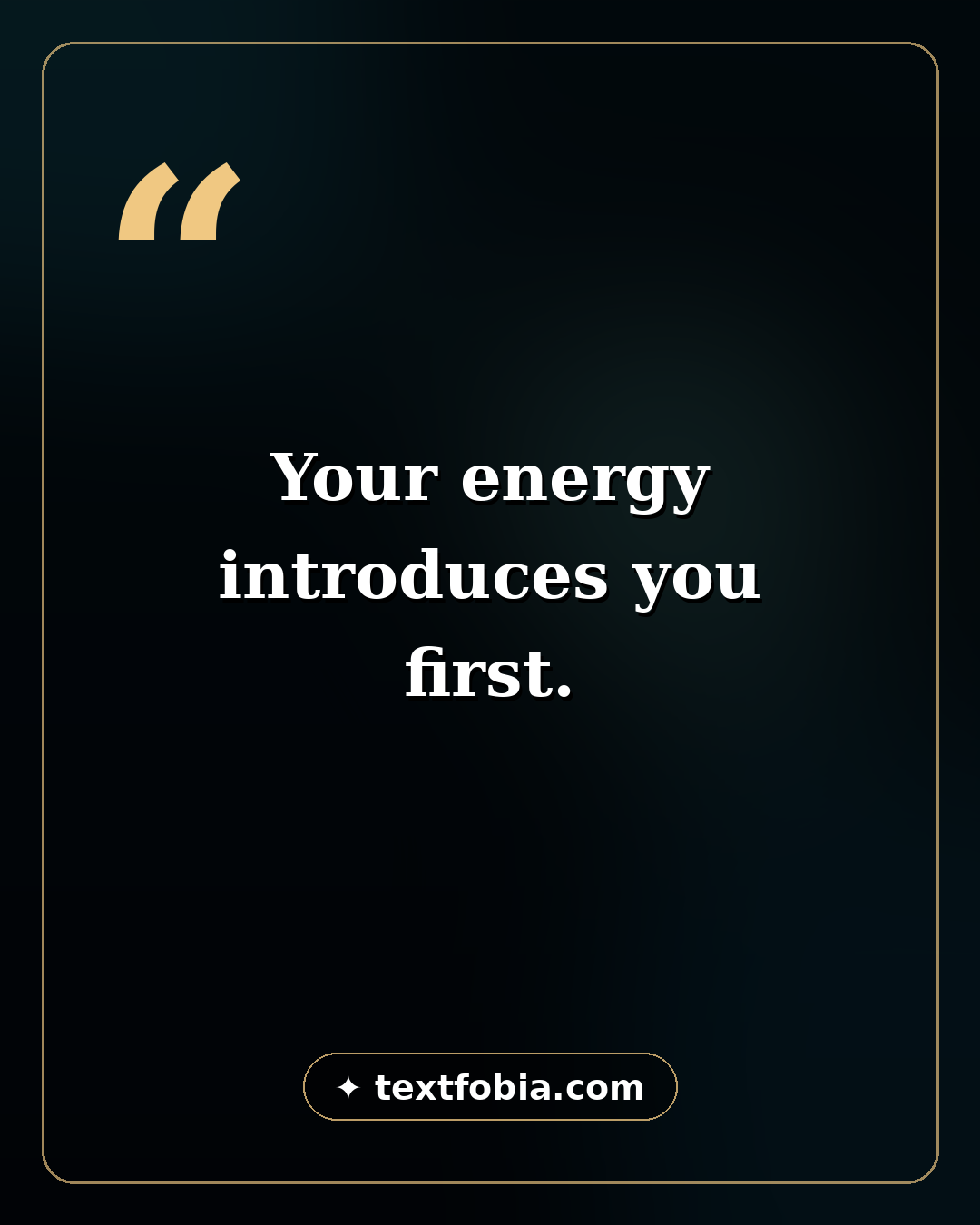 Branded quote card with the line 'Your energy introduces you first' on a dark gradient background with a gold frame