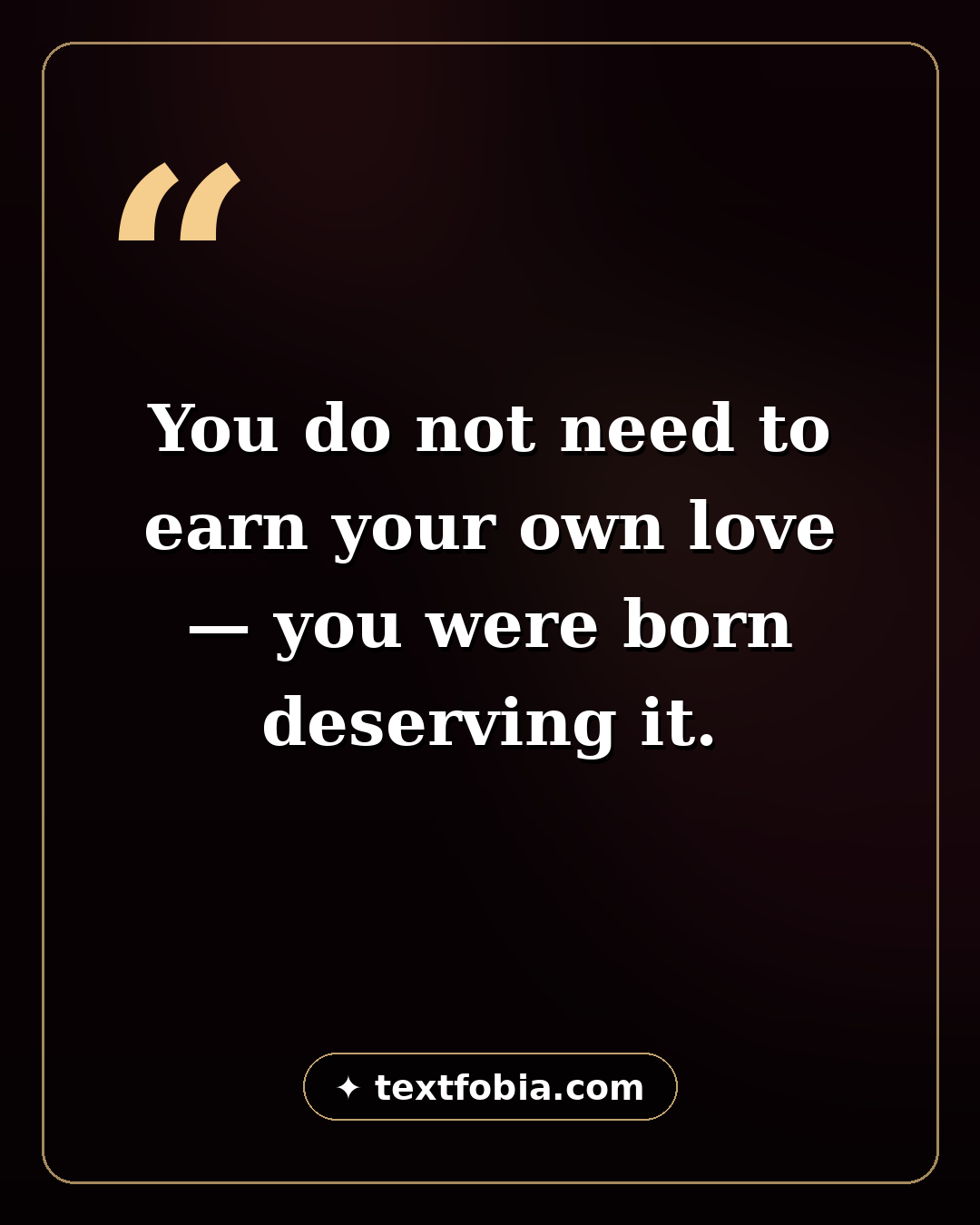 150+ Self Love Quotes (2026) 3 Self worth quote card — you were born deserving your own love